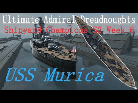 "MURICA!!!" - Shipyard Champions S2:EP6 #ultimateadmiraldreadnoughts