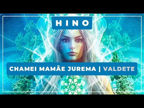 🎼 Chamei Mamãe Jurema ⭐ Padrinho Valdete ✝️ Santo Daime