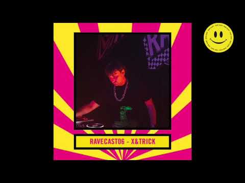 RaveCast06 - X&trick