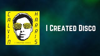 Calvin Harris - I Created Disco (Lyrics)