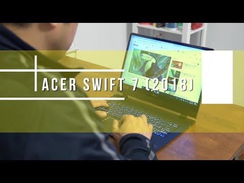 Acer Swift 7 (2018) Review: Sleeker, thinner, & lighter