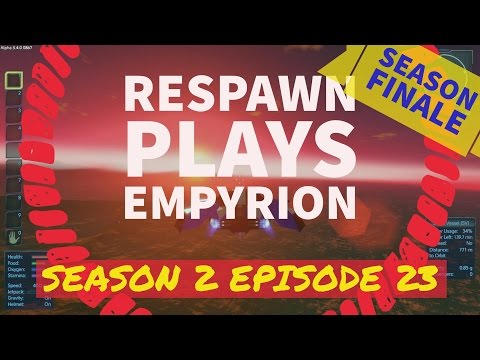 RESPAWN Plays Empyrion - Season 2 Episode 23 - "Season 2 Finale" - Let's Play