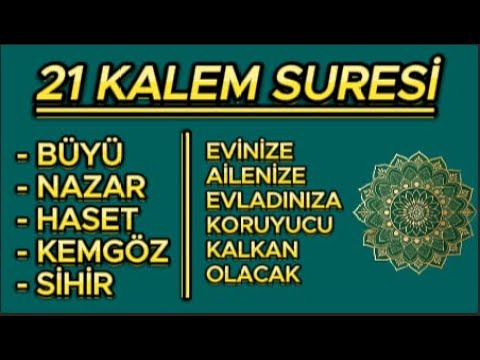 21 KALEM SURESİ - BÜYÜ - NAZAR - KEMGÖZ - HASET VE ŞERLERDEN KORUYACAK