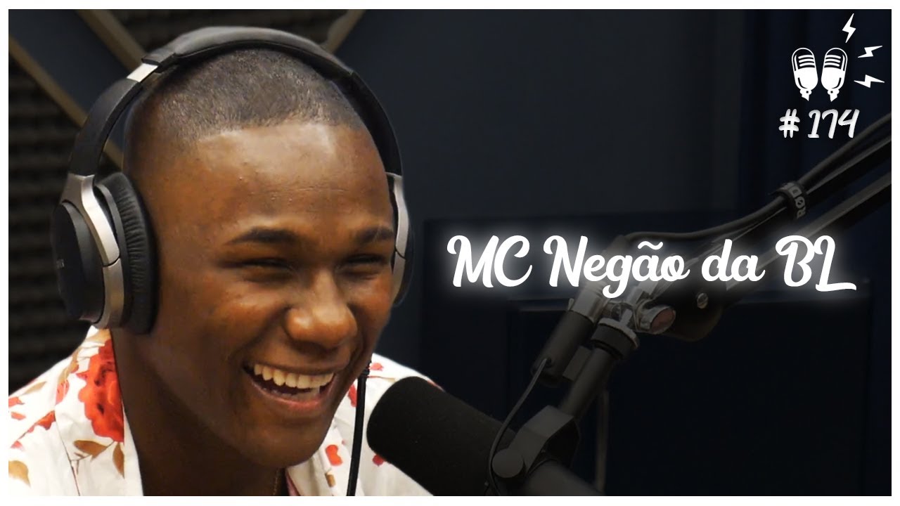 MC NEGÃO DA BL - Flow Podcast #174