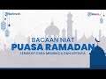 Niat Puasa Ramadan Lengkap Dengan Arti Penjelasan Dan Cara Membacanya