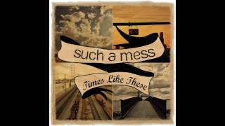 Such A Mess - Times Like These (Full EP 2011)