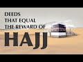 WOW Deeds That Equal The Reward Of HAJJ Dhul Hijjah