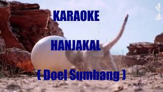 Download lagu Karaoke...HANJAKAL...( Doel Sumbang ) mp3