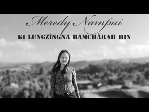 Meredy Nampui - Ki Lungzîngna ramchârah hin (KLB No. 523) Official Lyrics Video