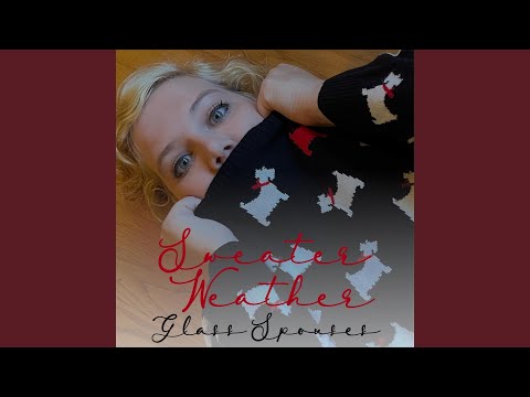 Sweater Weather - Glass Spouses