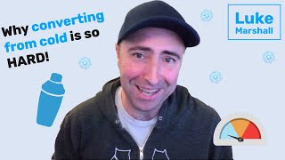 Why Converting From Cold is so HARD!