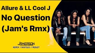 Allure &amp; LL Cool J - No Question [Jam&#39;s Rmx]