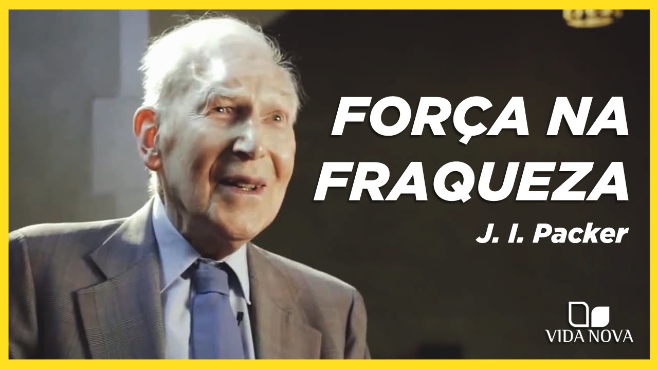 FORÇA NA FRAQUEZA | J. I. PACKER