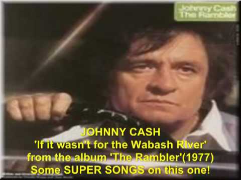 Johnny Cash 'If it wasn't was the Wabash River' from The Rambler, 1977.mp4