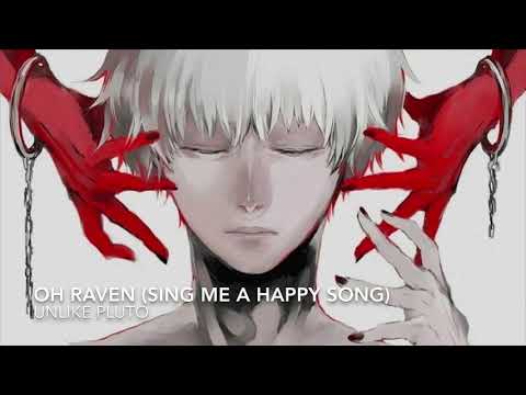 Nightcore ➖ Oh Raven (Sing Me A Happy Song) {Unlike Pluto}