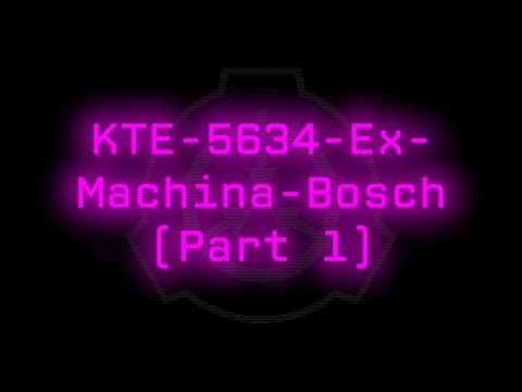 KTE-5634-Ex-Machina-Bosch (Part 1)
