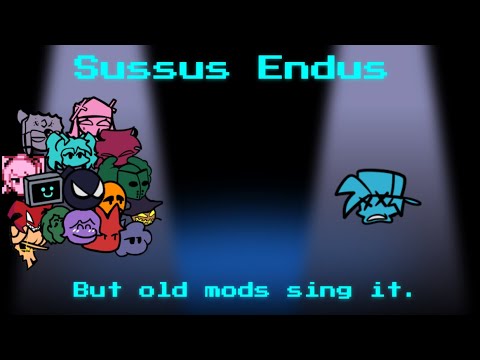 Sussus Endus (but old mods sing it.)