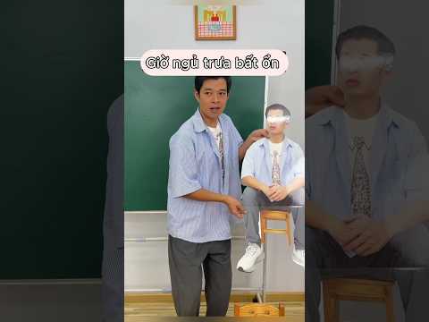 Lớp học hài hước: giờ ngủ trưa bất ổn P6