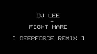 DJ Lee - Fight Hard [ DeeperForceRemix]