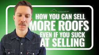 How You Can Sell More Roofs Even If You Suck at Selling