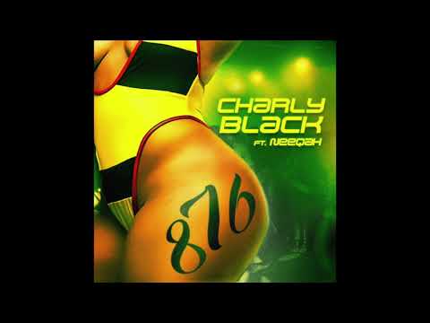 CHARLY BLACK FT NEEQAH 876