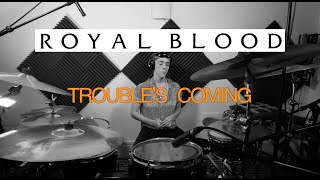 Trouble&#39;s Coming - Royal Blood (Drum Cover)