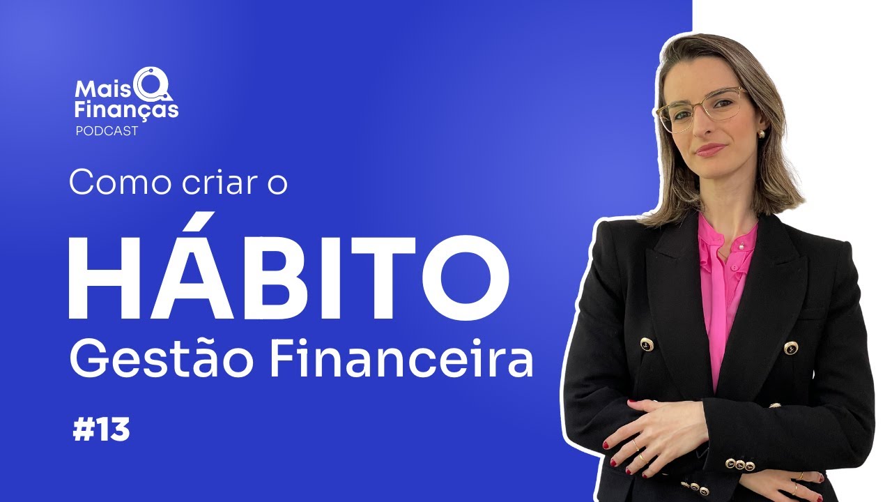 Como tornar a gestão financeira um HÁBITO? | EP 13