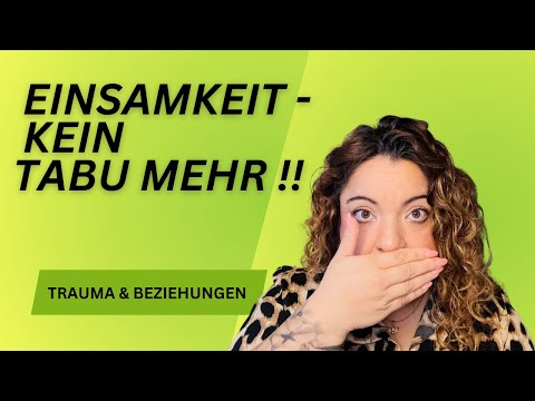 Einsamkeit ist kein Tabu: Warum Offenheit wichtig ist !