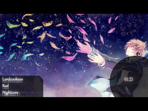 「Nightcore」→ Who We Are