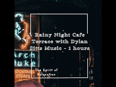 Rainy Night Cafe Terrace with Dylan Sitts Music - 1 hours