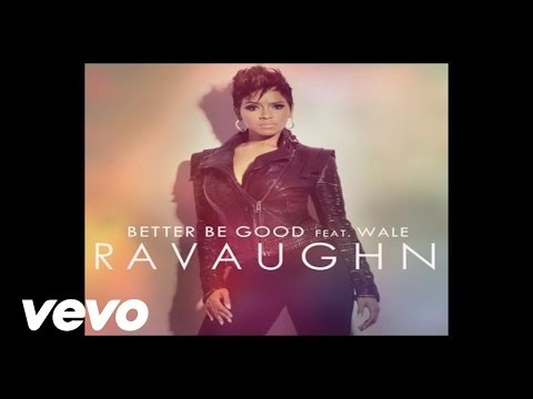 RaVaughn - Better Be Good (Audio) ft. Wale