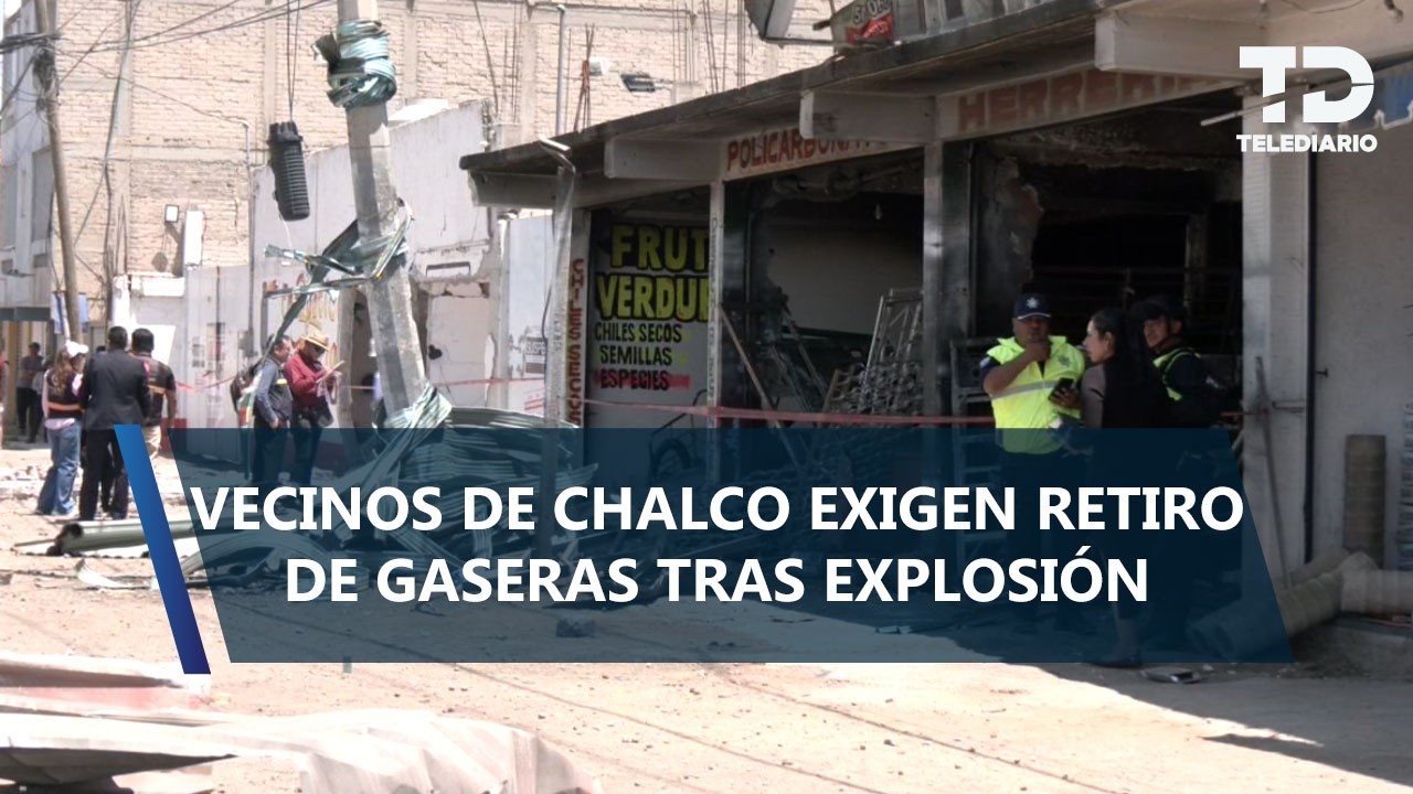Vecinos piden retiro de gaseras en Chalco tras explosión