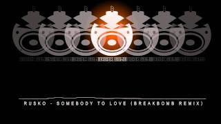 Rusko - Somebody To Love (Break Bomb Remix)
