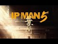 Ip Man 5 Masters Unite Donnie Yen Jet Li Jackie Chan Official Trailer 2025