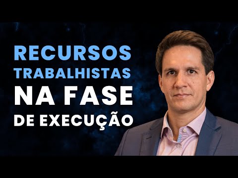 Recursos na fase de execução trabalhista - Aula #005