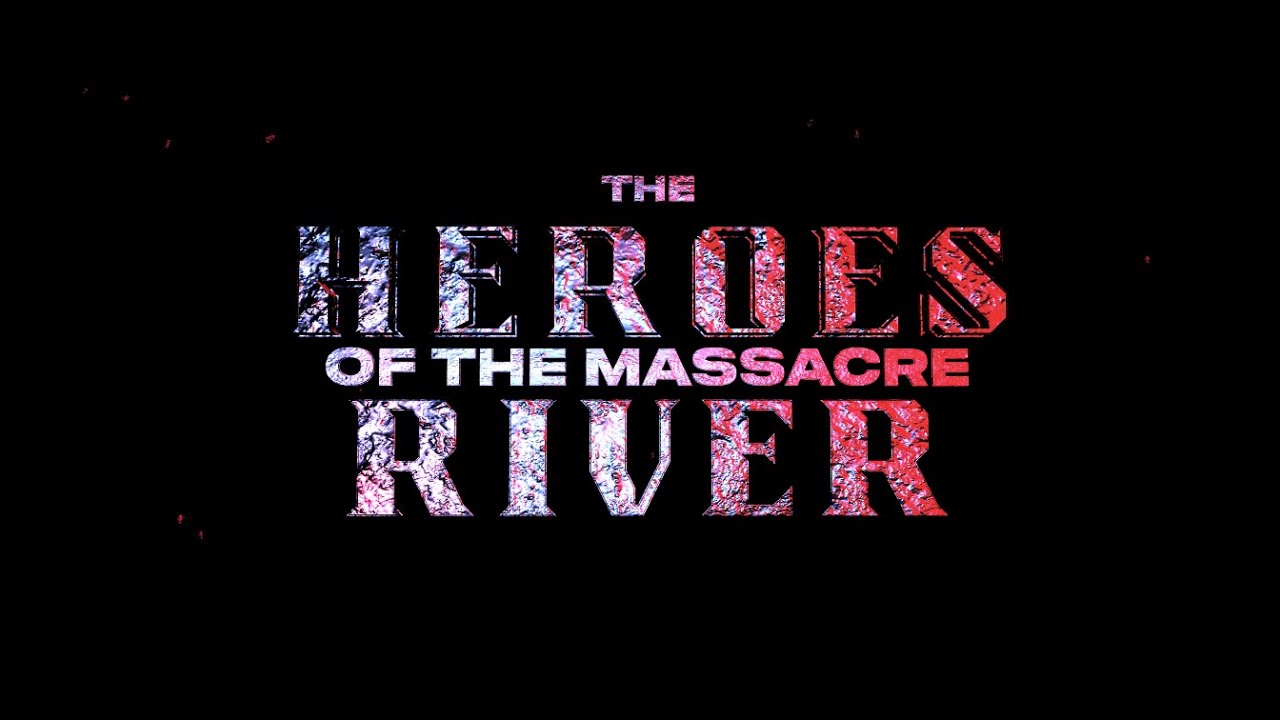 THE HEROES OF THE MASSACRE RIVER - OFFICIAL TRAILER