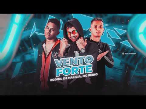 EO DON , REINO , DJ MALÍCIA - VENTO FORTE🔵