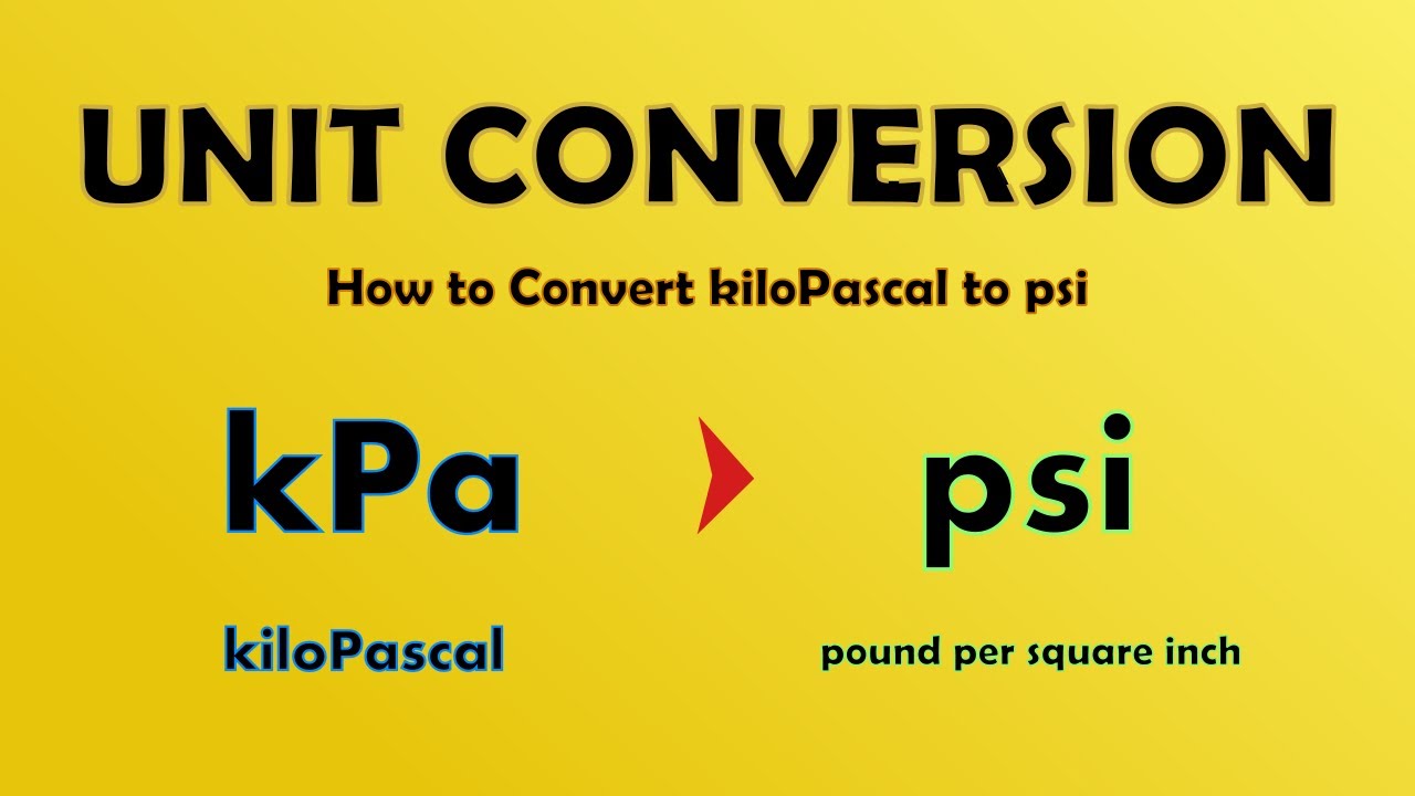How to Convert kPa to psi, kiloPascal to pound per square inch, Units of Pressure