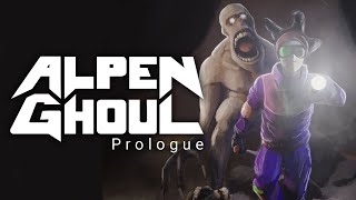 BrocBois Presents: Alpen Ghoul Prologue