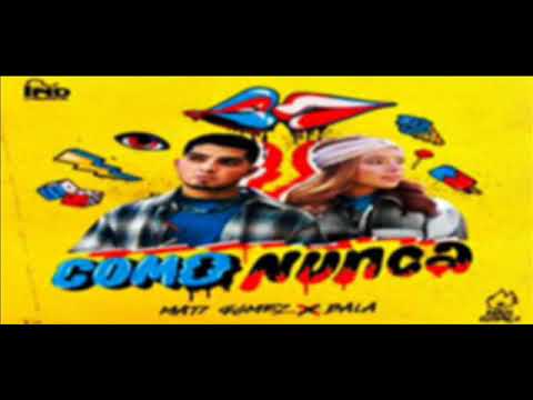 Mati Gómez x Bala   Como Nunca Letra