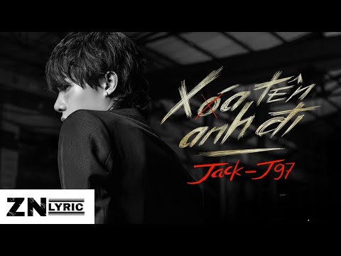 Jack - J97 | Xoá Tên Anh Đi | Lyric Video
