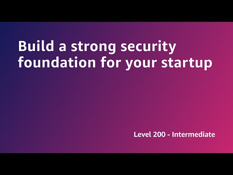 AWS Summit ANZ 2022 - Build a strong security foundation for your startup (START6)