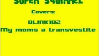 Blink 182 my moms a transvestite cover song