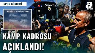 Fenerbahçe’nin Kamp Kadrosu Belli Oldu