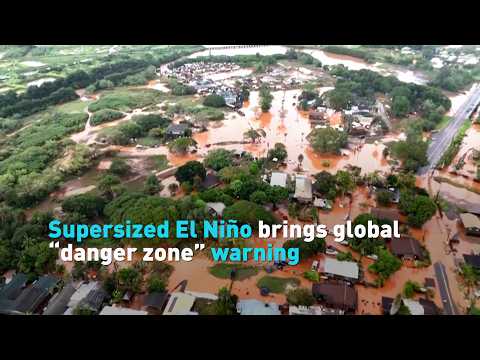 Supersized El Niño brings global “danger zone” warning