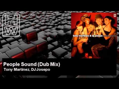 Tony Martinez, DJ Josepo - People Sound - Dub Mix - HouseWorks