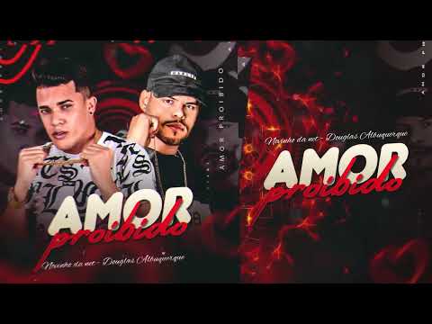 AMOR PROÍBIDO NOVINHO DA NET - DOUGLAS ALBUQUERQUE ( MÚSICA NOVA)
