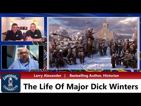Who Was The Real Major Dick Winters? (Band Of Brothers) - Larry Alexander, Lancaster Connects Ep 12