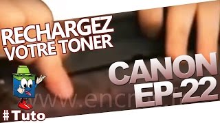 EP-22 Canon Toner : Bien Recharger Le Toner
