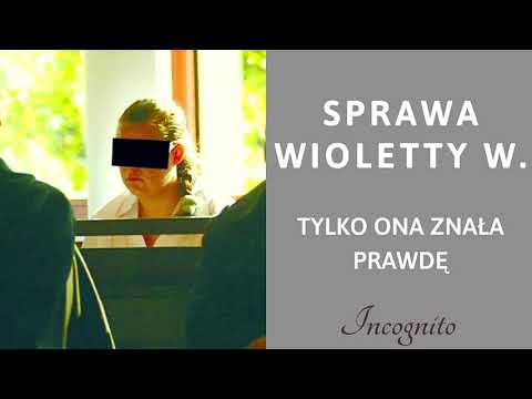 Sprawa Wioletty W. - Tylko ona znała prawdę - Podcast Kryminalny